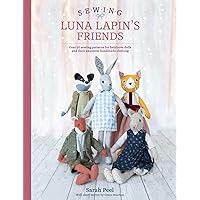 Sewing Luna Lapin's Friends: Over 20 sewing patterns for heirloom dolls and their exquisite handmade clothing (Luna Lapin, 2) Sewing Luna Lapin's Friends: Over 20 sewing patterns for heirloom dolls and their exquisite handmade clothing (Luna Lapin, 2) Paperback Kindle