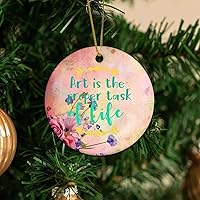 Art is The Proper Task of Life Housewarming Gift New Home Gift Hanging Keepsake Wreaths for Home Party Commemorative Pendants for Friends 3 Inches Double Sided Print Ceramic Ornament.
