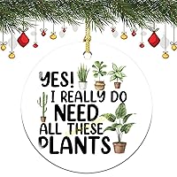 Yes I Really Do Need All These Plants Tree Hanging Christmas Ornament Porcelain Double-Sided Ceramic Ornament,3 Inches, Pattern , q8hl2fhf9c1p