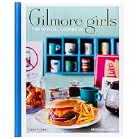 Gilmore Girls: The Official Cookbook Gilmore Girls: The Official Cookbook Hardcover Spiral-bound