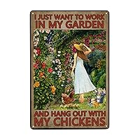 Vintage Girl Tin Sign I Just Want to Work in My Garden and Hang Out with My Chickens Poster Farm Chicken Tin Painting Metal Sign Decor Iron Plating 8x12in