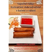Vaječné rolky: Kulinářské dobrodruzství v balení a válení (Czech Edition)
