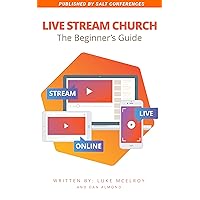 Live Stream Church: The Beginner's Guide Live Stream Church: The Beginner's Guide Kindle