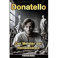Donatello: Der Meister der Renaissance (German Edition) Donatello: Der Meister der Renaissance (German Edition) Kindle Paperback