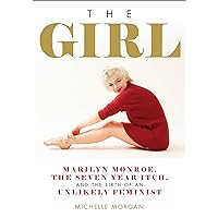 The Girl: Marilyn Monroe, The Seven Year Itch, and the Birth of an Unlikely Feminist The Girl: Marilyn Monroe, The Seven Year Itch, and the Birth of an Unlikely Feminist Audible Audiobook Hardcover Kindle Audio CD