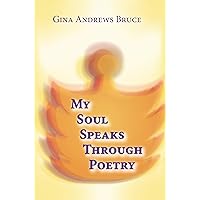 My Soul Speaks Through Poetry My Soul Speaks Through Poetry Kindle Paperback