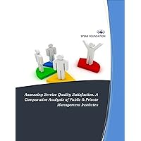 Assessing Service Quality Satisfaction: A Comparative Analysis of Public & Private Management Institutes (IJMSS Book 2)