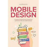 Mobile design: disegna interfacce che funzionano grazie alla UX e UI mobile design (Italian Edition) Mobile design: disegna interfacce che funzionano grazie alla UX e UI mobile design (Italian Edition) Kindle Paperback