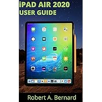iPAD AIR 2020 USER GUIDE: Step By Step Guide To Understand key Features With Your iPad Air For Beginners Seniors and professionals iPAD AIR 2020 USER GUIDE: Step By Step Guide To Understand key Features With Your iPad Air For Beginners Seniors and professionals Kindle Paperback