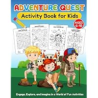 Adventure Quest Activity Book for Kids: Engage, Explore, and Imagine in a World of Fun Activities