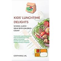 KIDS' LUNCHTIME DELIGHTS: school lunch ideas with calories count, recipes for children aged 5 and above, Cookbook for kids, 24 homemade easy to make school lunch ideas, simple cooking, healthy food KIDS' LUNCHTIME DELIGHTS: school lunch ideas with calories count, recipes for children aged 5 and above, Cookbook for kids, 24 homemade easy to make school lunch ideas, simple cooking, healthy food Kindle Paperback