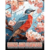 Birds and Flowers Coloring Book: Graceful Birds and Flowers for a Peaceful and Artistic Coloring Experience, Ideal for Bird Watchers