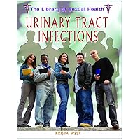 Urinary Tract Infections (The Library of Sexual Health) Urinary Tract Infections (The Library of Sexual Health) Library Binding