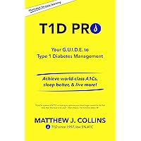 T1D Pro: Your G.U.I.D.E. to Type 1 Diabetes Management | Achieve world-class A1Cs, sleep better, & live more!