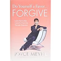 Do Yourself a Favor...Forgive: Learn How to Take Control of Your Life Through Forgiveness Do Yourself a Favor...Forgive: Learn How to Take Control of Your Life Through Forgiveness Hardcover Audible Audiobook Kindle Paperback Audio CD