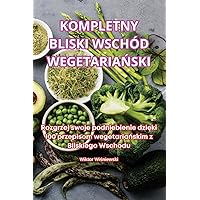 Kompletny Bliski Wschód WegetariaŃski (Polish Edition)