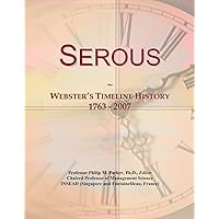 Serous: Webster's Timeline History, 1763 - 2007