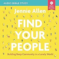 Find Your People: Audio Bible Studies: Building Deep Community in a Lonely World Find Your People: Audio Bible Studies: Building Deep Community in a Lonely World Audible Audiobook