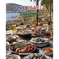 Blue Ikaria: A Kitchen Cookbook with 100 Diet Recipes for Longevity & Wellness (Blue Longevity) Blue Ikaria: A Kitchen Cookbook with 100 Diet Recipes for Longevity & Wellness (Blue Longevity) Paperback Kindle