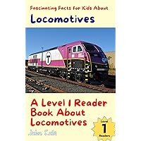 Fascinating Facts for Kids About Locomotives: A Level 1 Reader Book About Locomotives (Paws, Claws, and Flappy Wings: A Level 1 Reading Adventure with ... - Discover the Joy of Reading Together 35) Fascinating Facts for Kids About Locomotives: A Level 1 Reader Book About Locomotives (Paws, Claws, and Flappy Wings: A Level 1 Reading Adventure with ... - Discover the Joy of Reading Together 35) Kindle Paperback