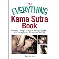 The Everything Kama Sutra Book: Unlock the Ancient Secrets of Erotic Expression—Rediscover Passion and Enhance Intimacy (The Everything Books) The Everything Kama Sutra Book: Unlock the Ancient Secrets of Erotic Expression—Rediscover Passion and Enhance Intimacy (The Everything Books) Kindle Paperback