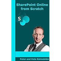 SharePoint Online from Scratch: Microsoft 365 SharePoint from basics to advanced SharePoint Online from Scratch: Microsoft 365 SharePoint from basics to advanced Paperback Kindle