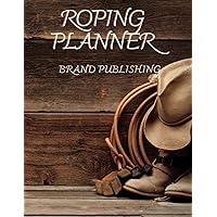 Roping Planner: Log book, Calendar, Journal, Record Book