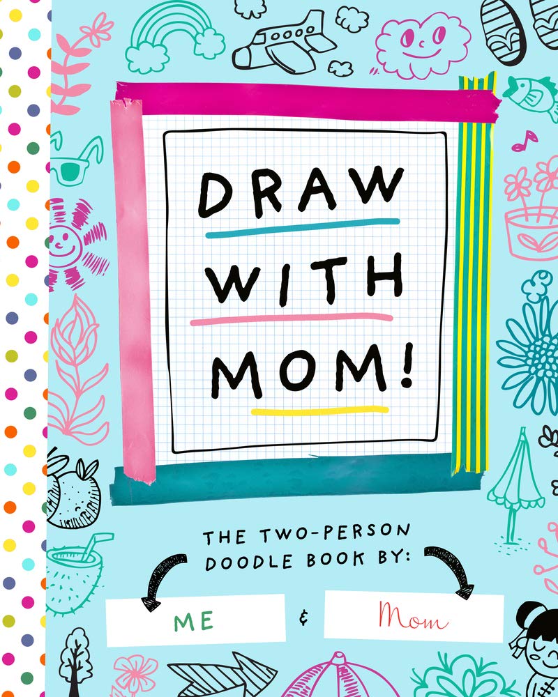 Draw with Mom!: The Two-Person Doodle Book (Two-dle Doodle, 2)