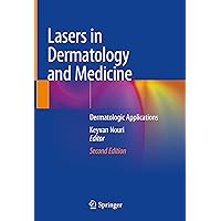 Lasers in Dermatology and Medicine: Dermatologic Applications Lasers in Dermatology and Medicine: Dermatologic Applications Hardcover Kindle Paperback