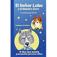 El Señor Lobo y el Maestro Zorro: 12 cuentos para dormir (El Señor Lobo y el Maestro Zorro - La serie nº 1) (Spanish Edition) El Señor Lobo y el Maestro Zorro: 12 cuentos para dormir (El Señor Lobo y el Maestro Zorro - La serie nº 1) (Spanish Edition) Kindle Paperback