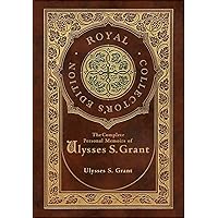 The Complete Personal Memoirs of Ulysses S. Grant (Royal Collector's Edition) (Case Laminate Hardcover with Jacket) The Complete Personal Memoirs of Ulysses S. Grant (Royal Collector's Edition) (Case Laminate Hardcover with Jacket) Kindle Paperback Audible Audiobook Hardcover Audio CD Mass Market Paperback