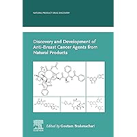Discovery and Development of Anti-Breast Cancer Agents from Natural Products (Natural Product Drug Discovery) Discovery and Development of Anti-Breast Cancer Agents from Natural Products (Natural Product Drug Discovery) Kindle Paperback