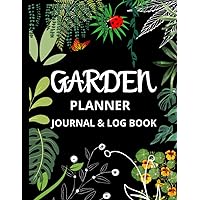 Garden planner, Journal and Log Book Organizer: Monthly Gardening Notebook for Avid Gardeners, Flowers, Vegetable Growing, Plants Profiles and Layout Design. 8.5