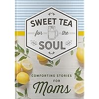 Sweet Tea for the Soul: Comforting Stories for Moms Sweet Tea for the Soul: Comforting Stories for Moms Hardcover