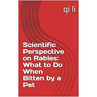 Scientific Perspective on Rabies: What to Do When Bitten by a Pet (In the Midst of Rescue: Countdown to Saving Lives Book 12) Scientific Perspective on Rabies: What to Do When Bitten by a Pet (In the Midst of Rescue: Countdown to Saving Lives Book 12) Kindle Paperback