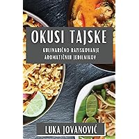 Okusi Tajske: Kulinarično Raziskovanje Aromatičnih Jedilnikov (Slovene Edition)