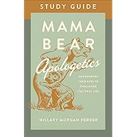 Mama Bear Apologetics Study Guide: Empowering Your Kids to Challenge Cultural Lies Mama Bear Apologetics Study Guide: Empowering Your Kids to Challenge Cultural Lies Paperback Kindle