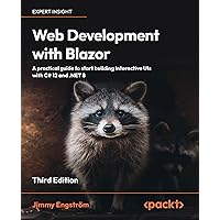 Web Development with Blazor: A practical guide to start building interactive UIs with C# 12 and .NET 8 Web Development with Blazor: A practical guide to start building interactive UIs with C# 12 and .NET 8 Paperback Kindle