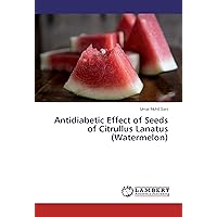 Antidiabetic Effect of Seeds of Citrullus Lanatus (Watermelon)