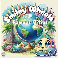 Smiley Wheels. Famous Cities. Chapter 1: The Adventure of the Happy Little Car Around the World Coloring Book (Smiley Wheels: The Adventure of the Happy Little Car Around the World) Smiley Wheels. Famous Cities. Chapter 1: The Adventure of the Happy Little Car Around the World Coloring Book (Smiley Wheels: The Adventure of the Happy Little Car Around the World) Paperback