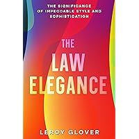 The Law Elegance: The Significance of Impeccable Style and Sophistication