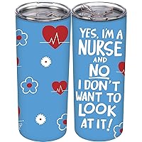 Primitives by Kathy Yes, I'm A Nurse And No I Don't Want To Look At It! Stainless Steel Tumbler With Lid