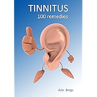 TINNITUS: 100 remedies TINNITUS: 100 remedies Kindle Paperback