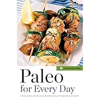 Paleo for Every Day: 4 Weeks of Paleo Diet Recipes & Meal Plans to Lose Weight & Improve Health Paleo for Every Day: 4 Weeks of Paleo Diet Recipes & Meal Plans to Lose Weight & Improve Health Paperback Kindle Audible Audiobook
