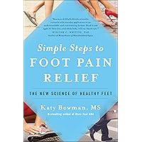 Simple Steps to Foot Pain Relief: The New Science of Healthy Feet Simple Steps to Foot Pain Relief: The New Science of Healthy Feet Paperback Kindle Audible Audiobook