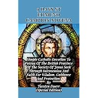 9 Days St Edmund Campion Novena: Simple Catholic Devotion To Patron Of The British Province Of The Society Of Jesus Seek Through Intercession And Faith ... (THE ANCIENT FIRE COLLECTION Book 67) 9 Days St Edmund Campion Novena: Simple Catholic Devotion To Patron Of The British Province Of The Society Of Jesus Seek Through Intercession And Faith ... (THE ANCIENT FIRE COLLECTION Book 67) Paperback Kindle
