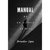 MANUAL DE UN SIERVO DE DIOS (Spanish Edition) MANUAL DE UN SIERVO DE DIOS (Spanish Edition) Kindle Paperback
