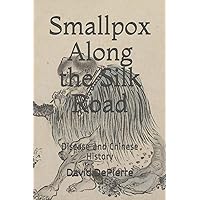 Smallpox Along the Silk Road: Disease in Chinese History Smallpox Along the Silk Road: Disease in Chinese History Paperback Kindle