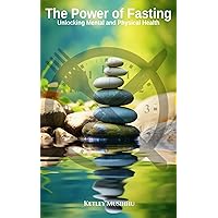 The Power of Fasting: Unlocking Mental and Physical Health