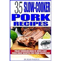 35 Slow Cooker Pork Recipes: Pulled Tenderloin Meals to Quick and Easy Pork Chop Recipes for Your Crock Pot 35 Slow Cooker Pork Recipes: Pulled Tenderloin Meals to Quick and Easy Pork Chop Recipes for Your Crock Pot Kindle